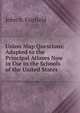 Union Map Questions: Adapted to the Principal Atlases Now in Use in the Schools of the United States, John B. Fairfield 