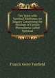Ten Years with Spiritual Mediums: An Inquiry Concerning the Etiology of Certain Phenomena Called Spiritual, Francis Gerry Fairfield 