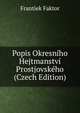 Popis Okresniho Hejtmanstvi Prostjovskeho (Czech Edition), Frantiek Faktor 
