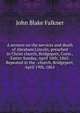 A sermon on the services and death of Abraham Lincoln, preached in Christ church, Bridgeport, Conn., Easter Sunday, April 16th, 1865. Repeated in the . church, Bridgeport, April 19th, 1865, John Blake Falkner 