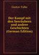 Der Kampf mit den Seeraubern und andere Geschichten (German Edition), Gustav Falke 