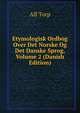 Etymologisk Ordbog Over Det Norske Og Det Danske Sprog, Volume 2 (Danish Edition), Alf Torp 