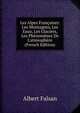 Les Alpes Fran?aises: Les Montagnes, Les Eaux, Les Glaciers, Les Ph?nom?nes De L'atmosph?re (French Edition), Albert Falsan 