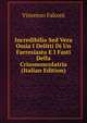 Incredibilia Sed Vera Ossia I Delitti Di Un Farresiasta E I Fasti Della Crisomoscolatria (Italian Edition), Vincenzo Falconi 