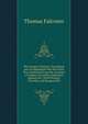 The Voyage of Hanno: Translated, and Accompanied with the Greek Text, Explained from the Accounts of Modern Travellers, Defended Against the . from Ptolemy, D'anville, and Bougainville, Thomas Falconer 