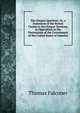 The Oregon Question: Or, a Statement of the British Claims to the Oregon Territory, in Opposition to the Pretensions of the Government of the United States of America, Thomas Falconer 