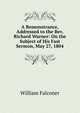 A Remonstrance, Addressed to the Rev. Richard Warner: On the Subject of His Fast Sermon, May 27, 1804, William Falconer 