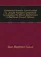 C?r?monial Romain: Cours Abr?g? De Liturgie Pratique Comprenant L'explication Du Missel, Du Br?viaire Et Du Rituel (French Edition), Jean Baptiste Falise 