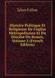 Histoire Politique Et Religieuse De L'?glise M?tropolitaine Et Du Dioc?se Du Rouen, Volume 2 (French Edition), Leon Fallue 
