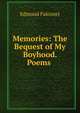 Memories: The Bequest of My Boyhood. Poems ., Edmund Falconer 