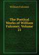 The Poetical Works of William Falconer, Volume 21, William Falconer 
