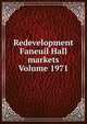 Redevelopment Faneuil Hall markets Volume 1971, 