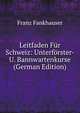 Leitfaden Fur Schweiz: Unterforster- U. Bannwartenkurse (German Edition), Franz Fankhauser 