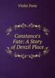 Constance's Fate: A Story of Denzil Place, Fane Violet 