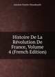 Histoire De La Revolution De France, Volume 4 (French Edition), Antoine Fantin-Desodoards 