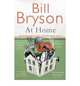 At Home: Short History of Private Life (A), Bill Bryson 