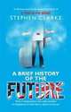 Brief History of the Future, Clarke, Stephen 