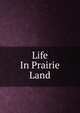 Life In Prairie Land, 
