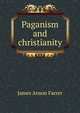 Paganism and christianity, Farrer James Anson 