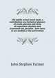The public school word-book; a contribution to a historical glossary of words, phrases and turns of expression obsolete and in present use, peculiar . have been or are modish at the universities, Farmer John Stephen 