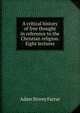A critical history of free thought in reference to the Christian religion. Eight lectures, Adam Storey Farrar 