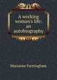 A working woman's life: an autobiography, Marianne Farningham 