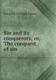 Sin and its conquerors; or, The conquest of sin, Frederic William Farrar 