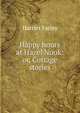 Happy hours at Hazel Nook: or, Cottage stories, Harriet Farley 