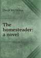 The homesteader: a novel, Oscar Micheaux 