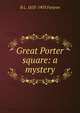 Great Porter square: a mystery, B L. 1833-1903 Farjeon 