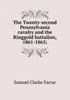 The Twenty-second Pennsylvania cavalry and the Ringgold battalion, 1861-1865;, Samuel Clarke Farrar 