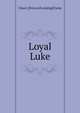 Loyal Luke, Chas J. [from old catalog] Farne 