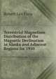 Terrestrial Magnetism: Distribution of the Magnetic Declination in Alaska and Adjacent Regions for 1910, Robert Lee Faris 