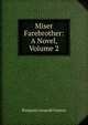 Miser Farebrother: A Novel, Volume 2, Benjamin Leopold Farjeon 