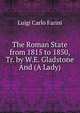 The Roman State from 1815 to 1850, Tr. by W.E. Gladstone And (A Lady)., Luigi Carlo Farini 