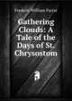 Gathering Clouds: A Tale of the Days of St. Chrysostom, Frederic William Farrar 