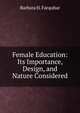 Female Education: Its Importance, Design, and Nature Considered, Barbara H. Farquhar 