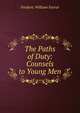The Paths of Duty: Counsels to Young Men, Frederic William Farrar 