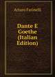 Dante E Goethe (Italian Edition), Arturo Farinelli 