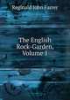 The English Rock-Garden, Volume 1, Reginald John Farrer 