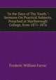 "In the Days of Thy Youth.": Sermons On Practical Subjects, Preached at Marlborough College, from 1871-1876, Frederic William Farrar 