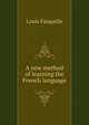 A new method of learning the French language, Louis Fasquelle 
