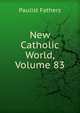 New Catholic World, Volume 83, Fathers Paulist 