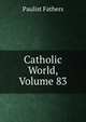 Catholic World, Volume 83, Fathers Paulist 