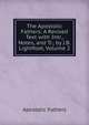 The Apostolic Fathers: A Revised Text with Intr., Notes, and Tr., by J.B. Lightfoot, Volume 2, Apostolic fathers 