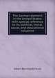 The German element in the United States: with special reference to its political, moral, social, and educational influence, Albert Bernhardt Faust 