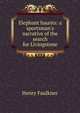 Elephant haunts: a sportsman's narrative of the search for Livingstone, Henry Faulkner 