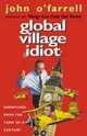 Global Village Idiot, O'Farrell, John 