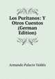 Los Puritanos: Y Otros Cuentos (German Edition), Armando Palacio Valdes 