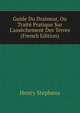 Guide Du Draineur, Ou Trait? Pratique Sur L'ass?chement Des Terres (French Edition), Henry Stephens 